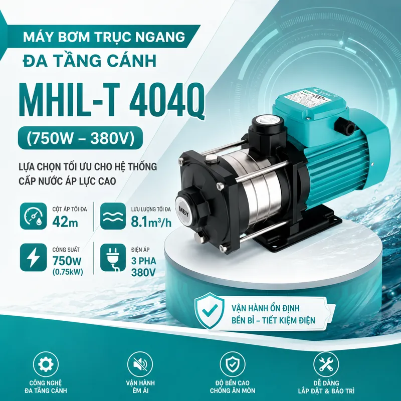 Máy bơm trục ngang đa tầng cánh MHIL-T 404Q (750W - 380V)