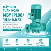 may-bom-tuan-hoan-mby-ipl80-145-5-5-2-5-5kw-380v