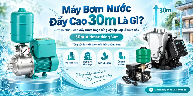 Máy bơm nước đẩy cao 30m là gì?